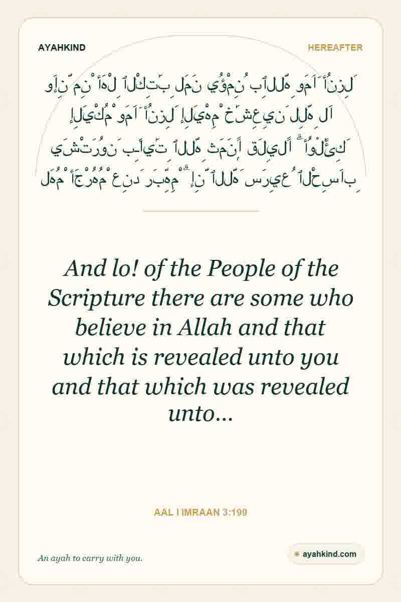 And lo! of the People of the Scripture there are some who believe in Allah and that which is revealed unto you and that which was revealed unto… — Aal i Imraan 3:199