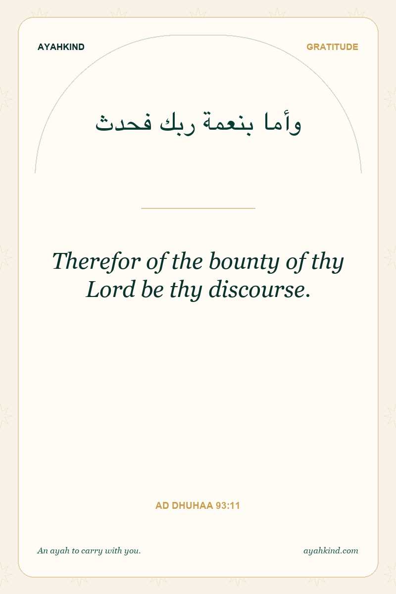 Therefor of the bounty of thy Lord be thy discourse. — Ad Dhuhaa 93:11
