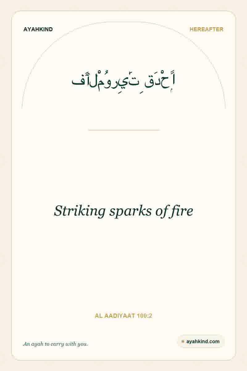 Striking sparks of fire — Al Aadiyaat 100:2