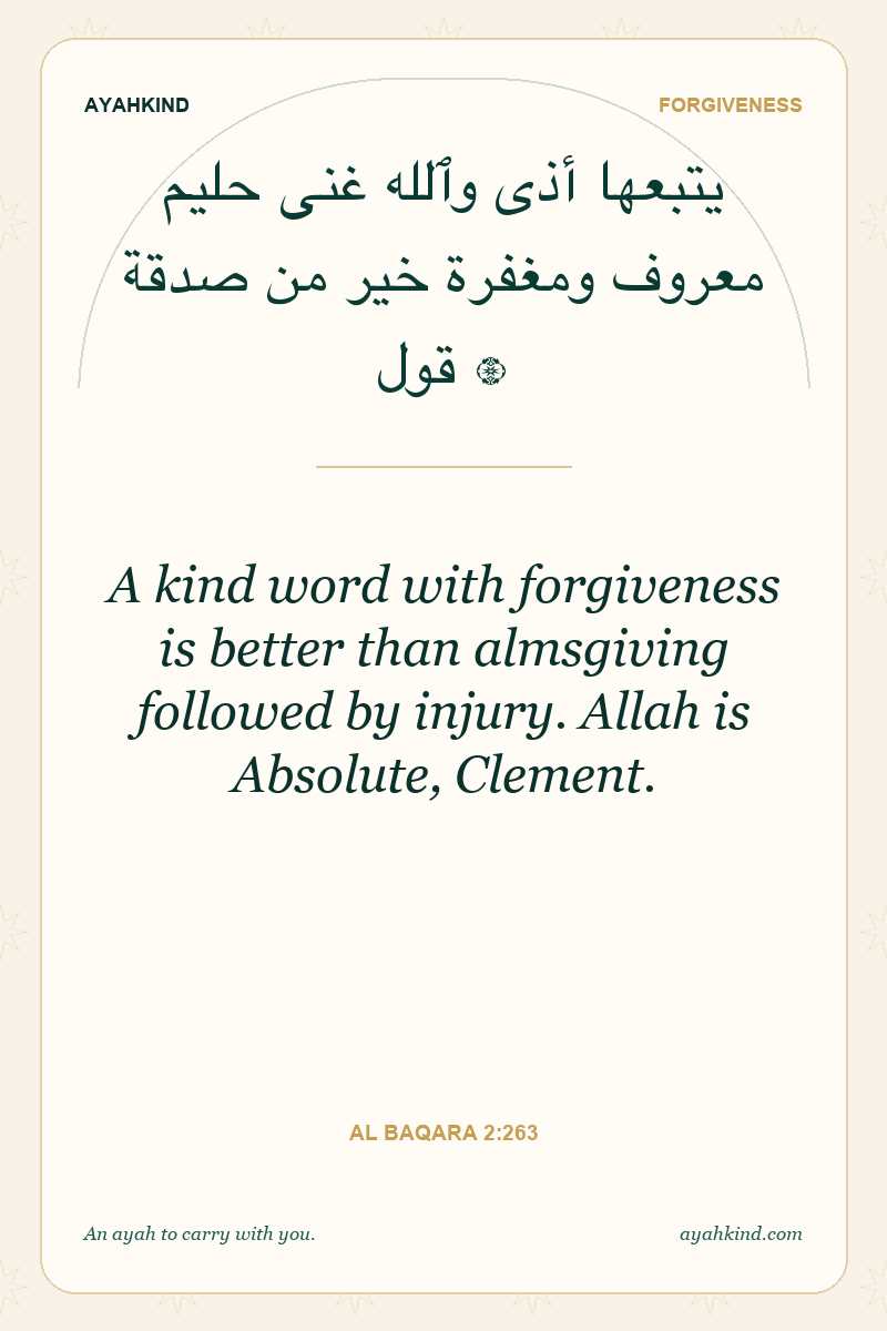 A kind word with forgiveness is better than almsgiving followed by injury. Allah is Absolute, Clement. — Al Baqara 2:263