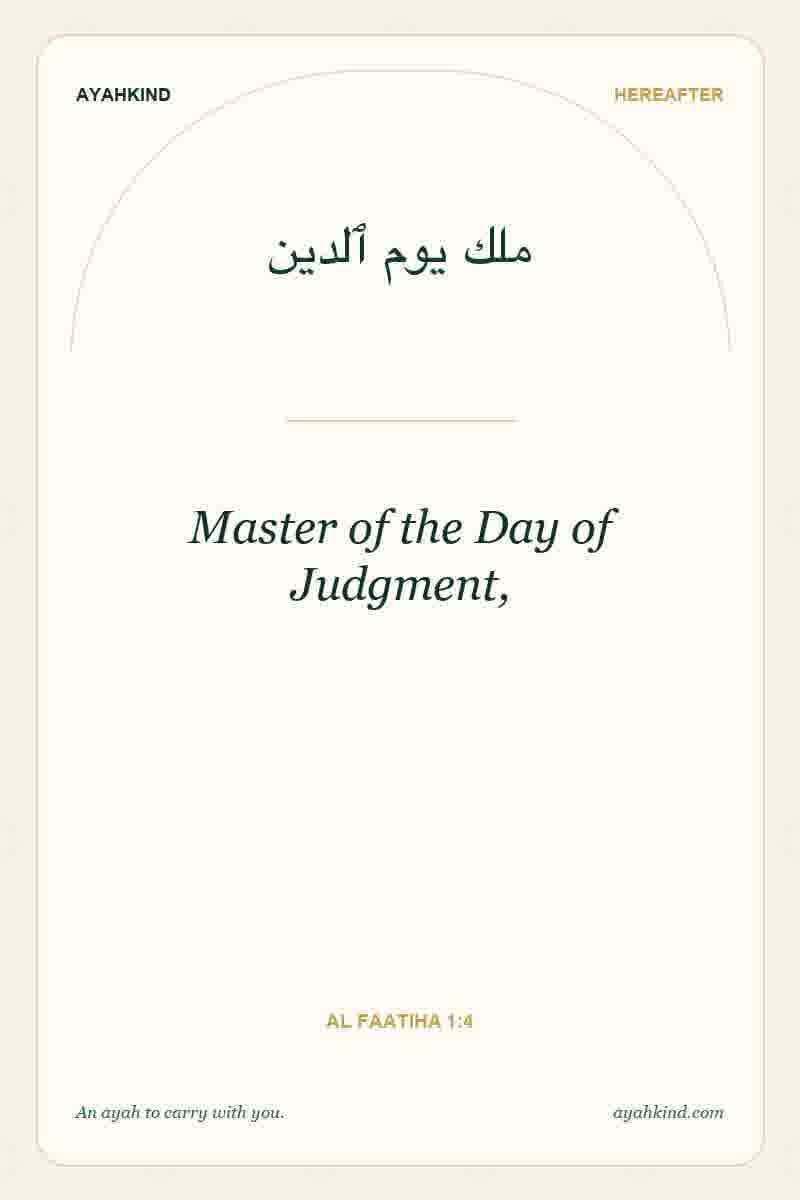 Master of the Day of Judgment, — Al Faatiha 1:4