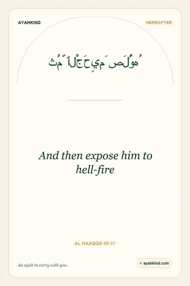 And then expose him to hell-fire — Al Haaqqa 69:31