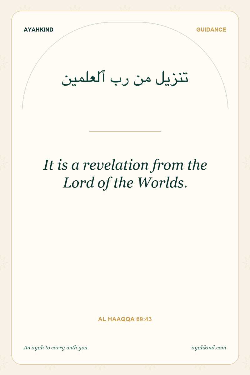 It is a revelation from the Lord of the Worlds. — Al Haaqqa 69:43