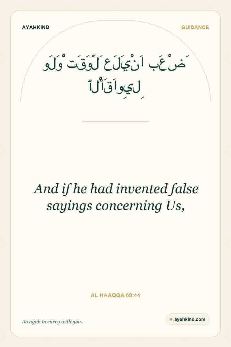 And if he had invented false sayings concerning Us, — Al Haaqqa 69:44