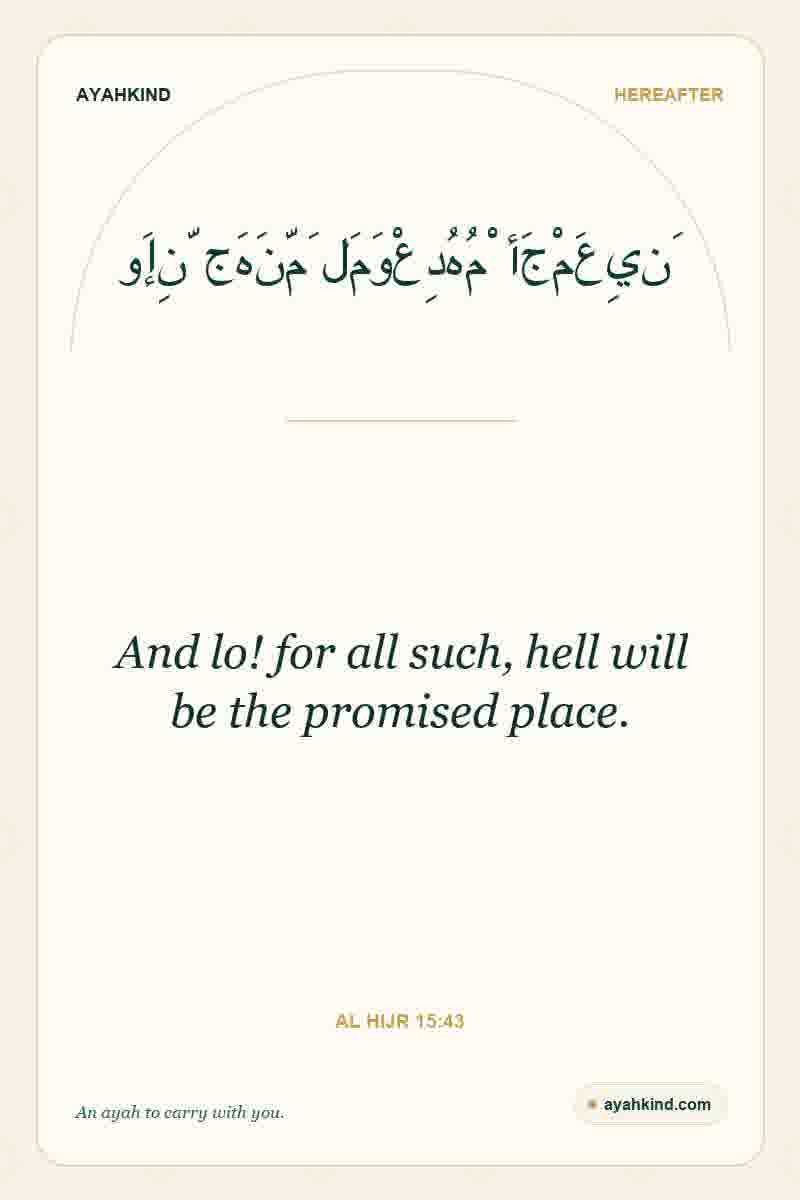 And lo! for all such, hell will be the promised place. — Al Hijr 15:43
