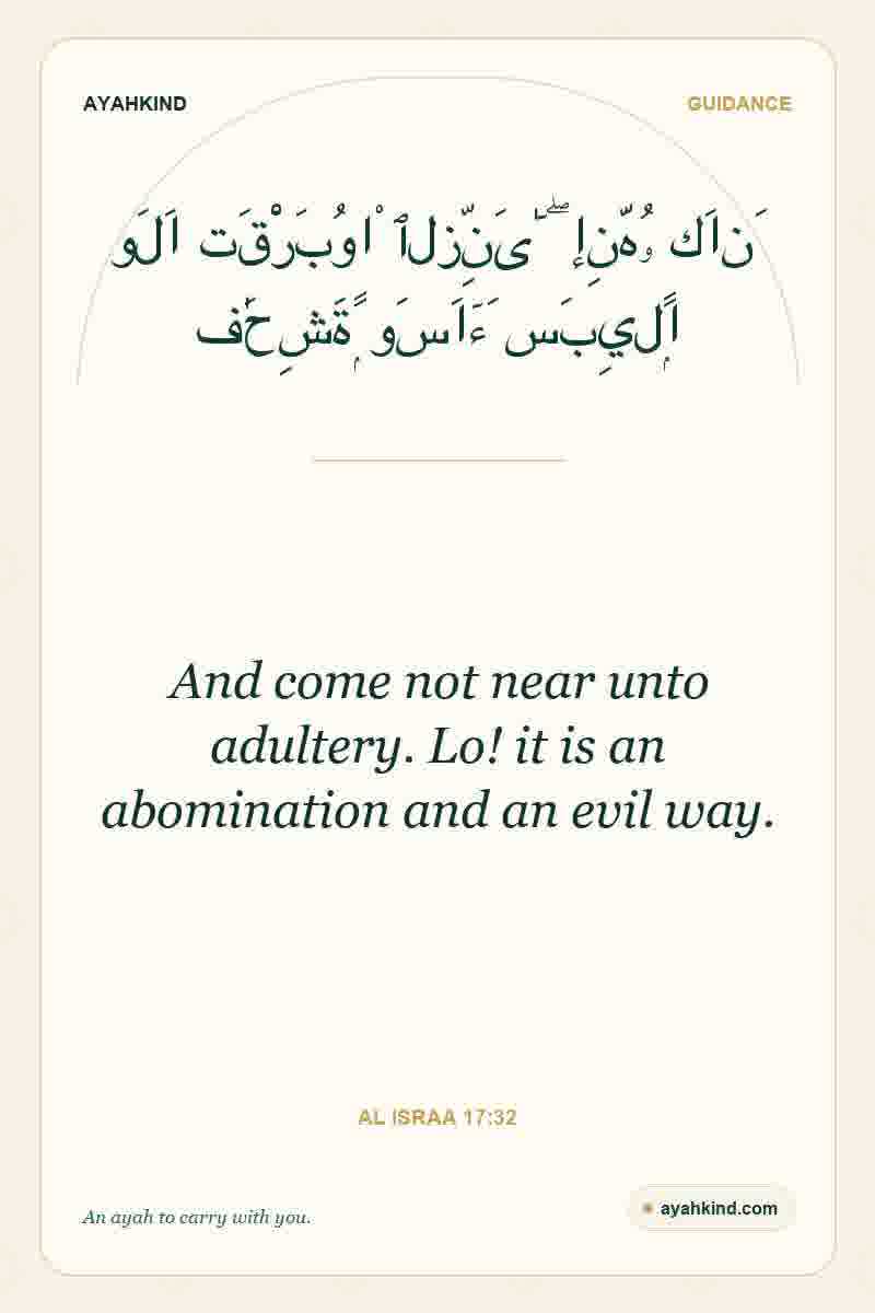 And come not near unto adultery. Lo! it is an abomination and an evil way. — Al Israa 17:32