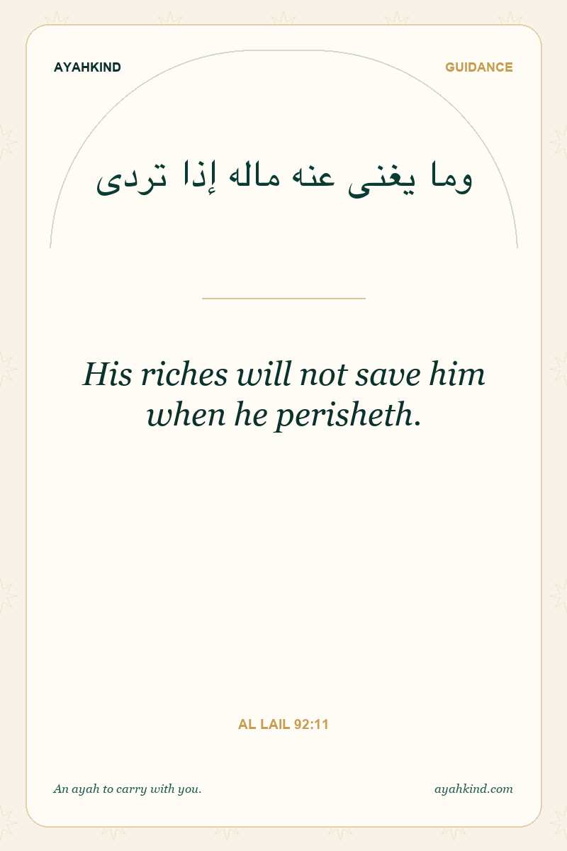 His riches will not save him when he perisheth. — Al Lail 92:11