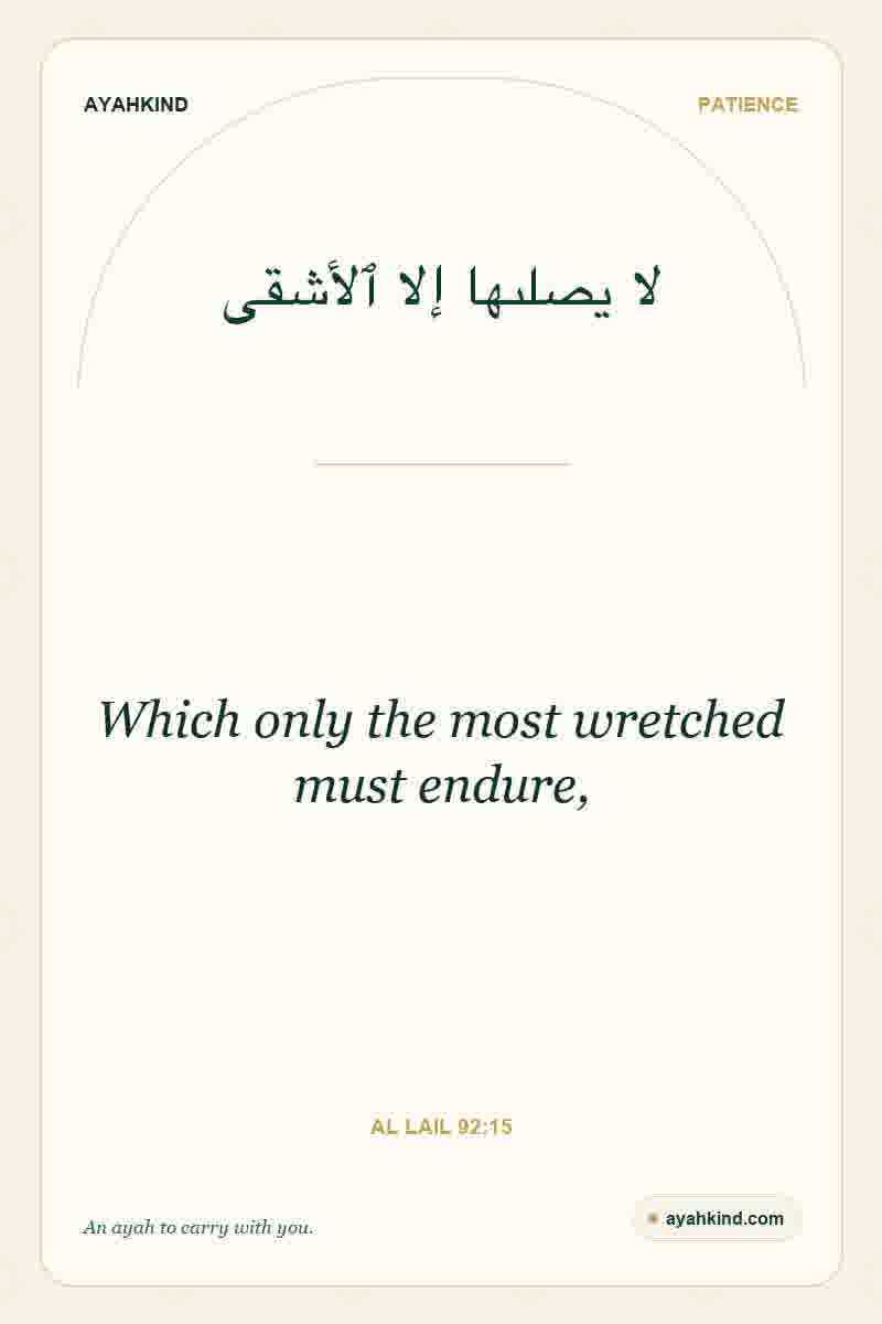 Which only the most wretched must endure, — Al Lail 92:15
