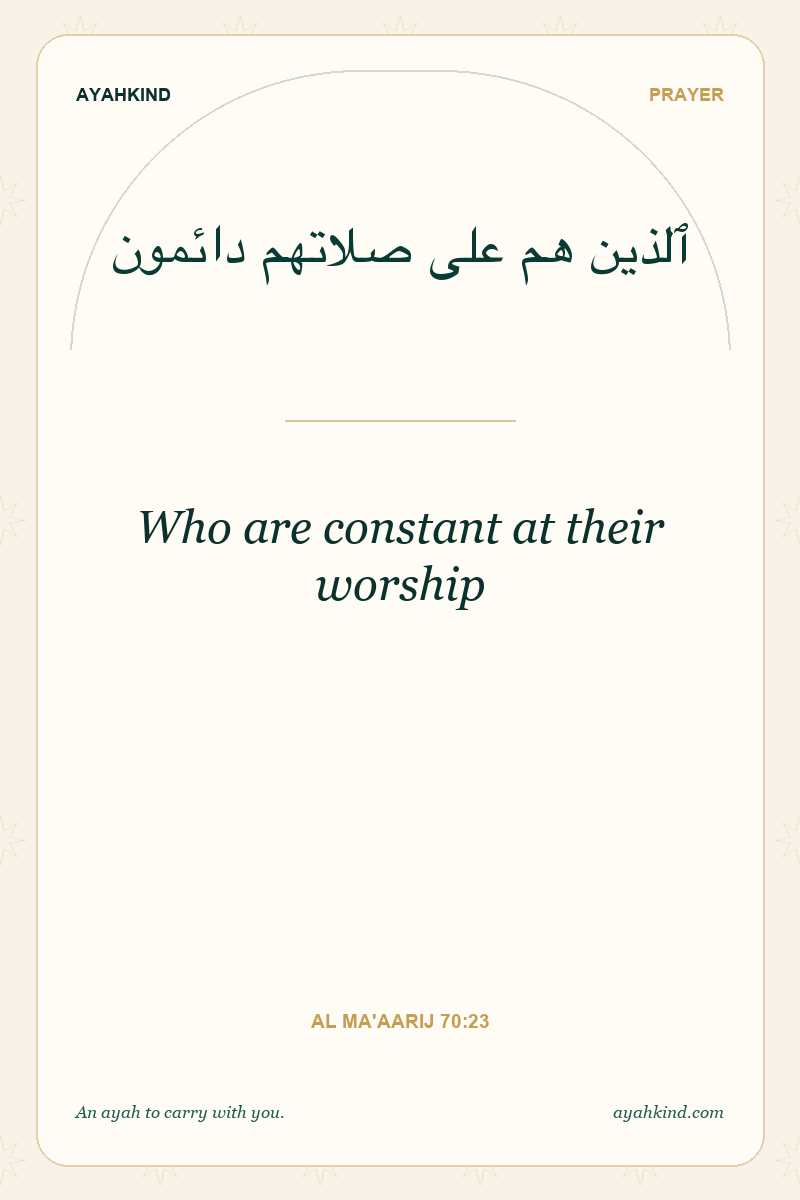 Who are constant at their worship — Al Ma'aarij 70:23