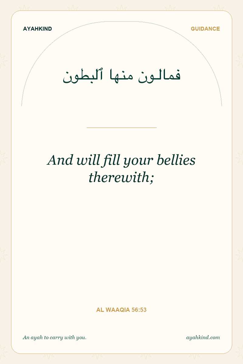 And will fill your bellies therewith; — Al Waaqia 56:53