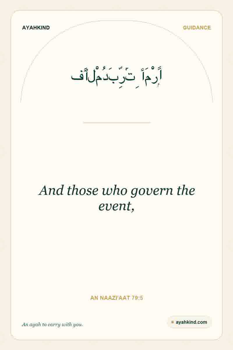 And those who govern the event, — An Naazi'aat 79:5
