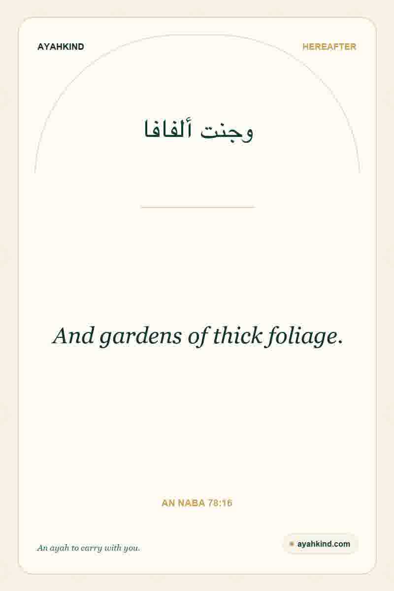 And gardens of thick foliage. — An Naba 78:16