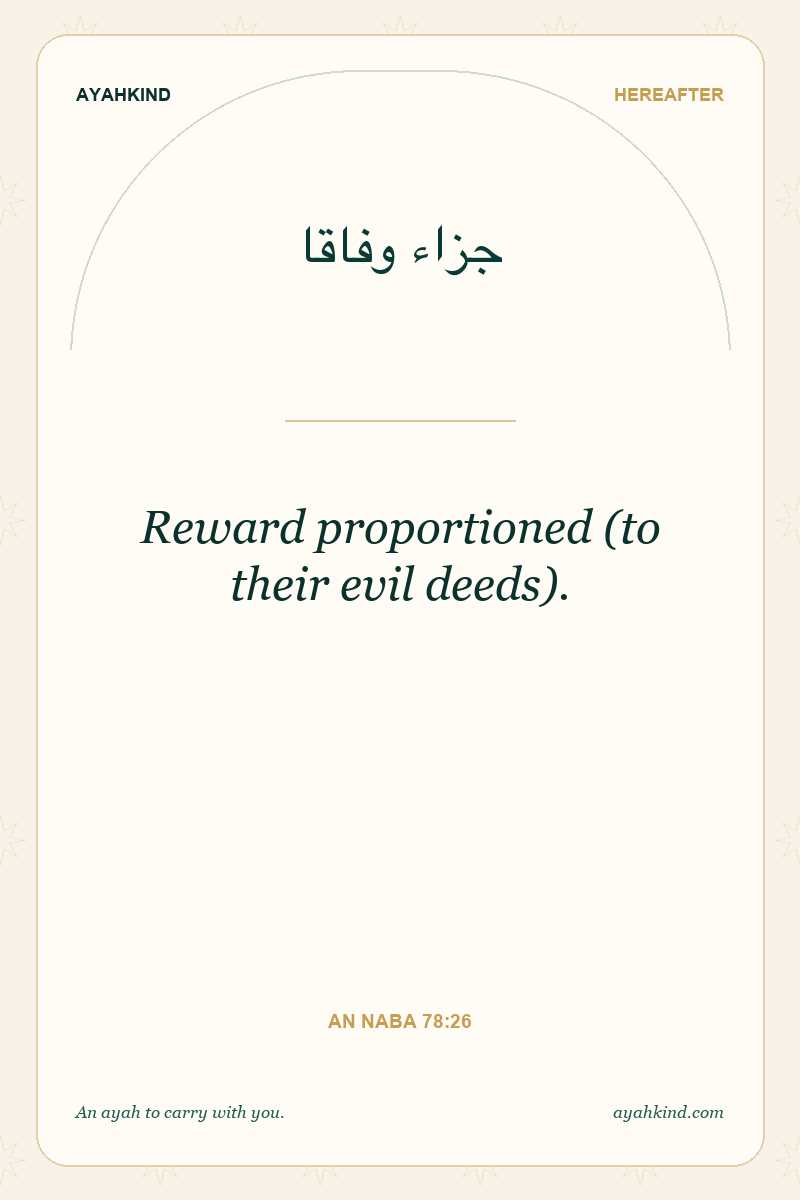 Reward proportioned (to their evil deeds). — An Naba 78:26
