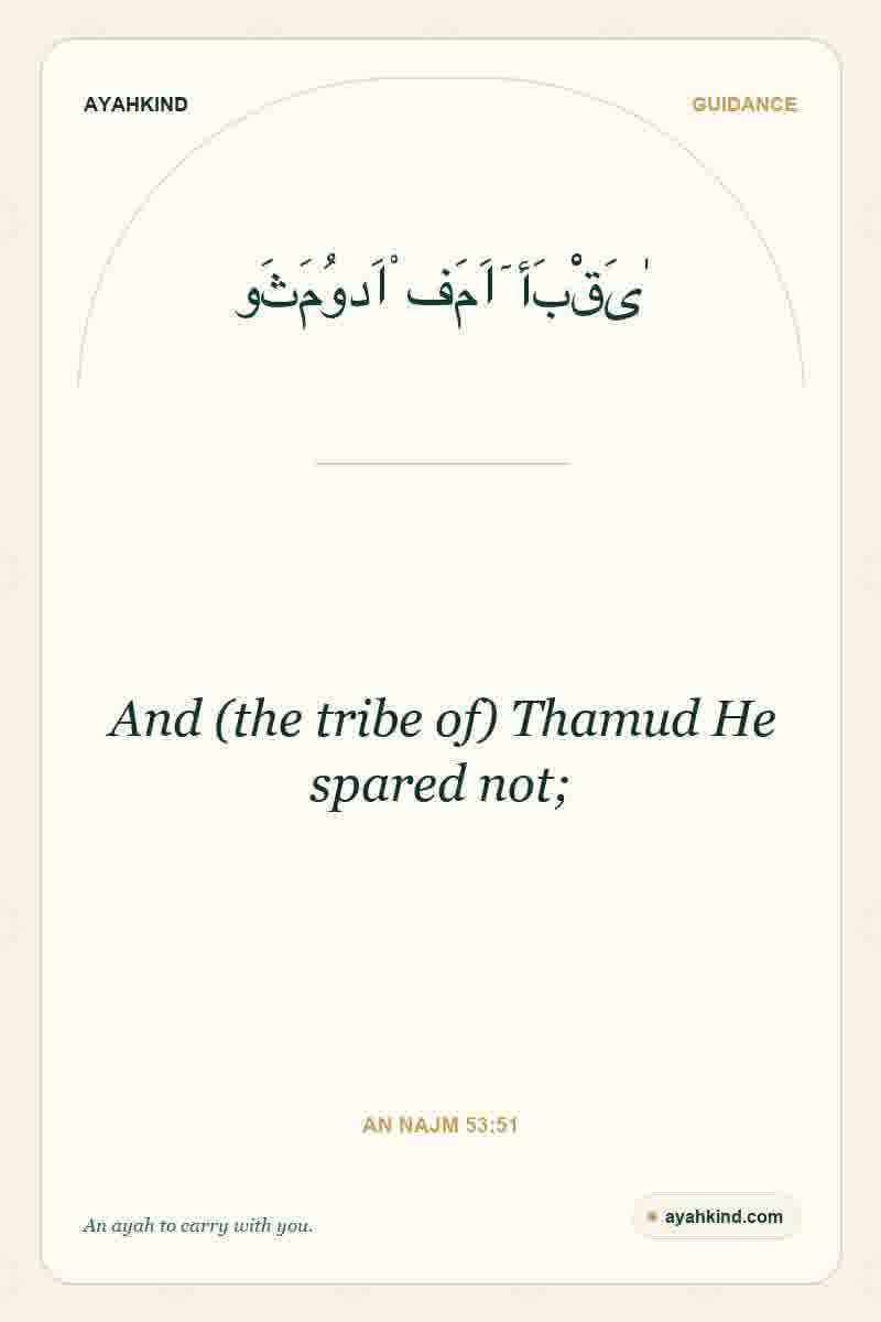 And (the tribe of) Thamud He spared not; — An Najm 53:51