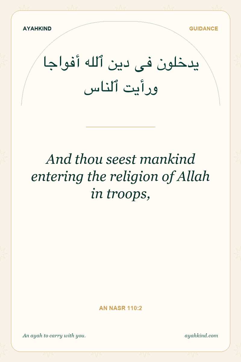 And thou seest mankind entering the religion of Allah in troops, — An Nasr 110:2