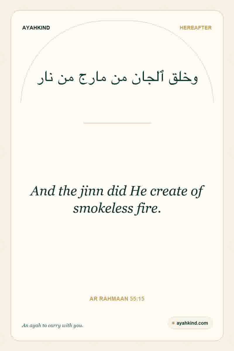 And the jinn did He create of smokeless fire. — Ar Rahmaan 55:15