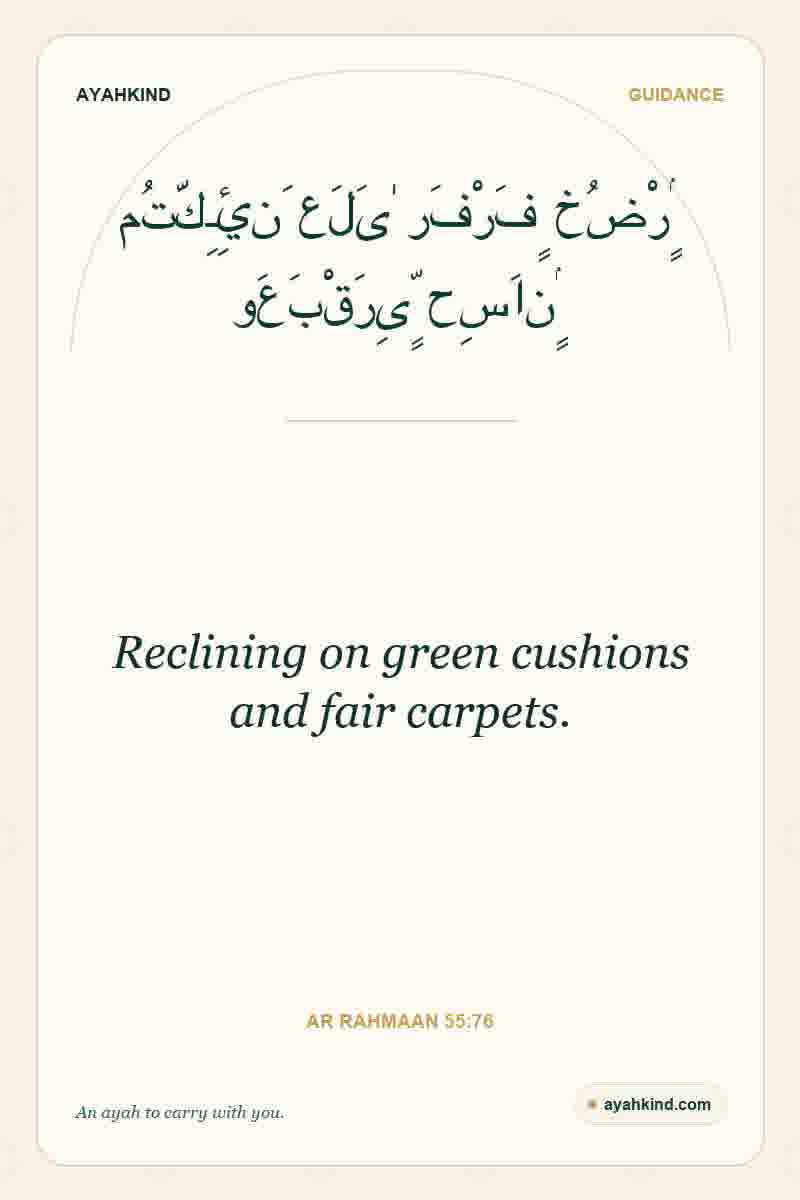 Reclining on green cushions and fair carpets. — Ar Rahmaan 55:76