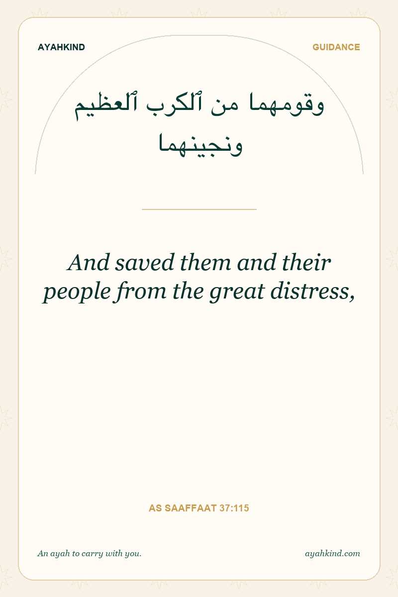 And saved them and their people from the great distress, — As Saaffaat 37:115
