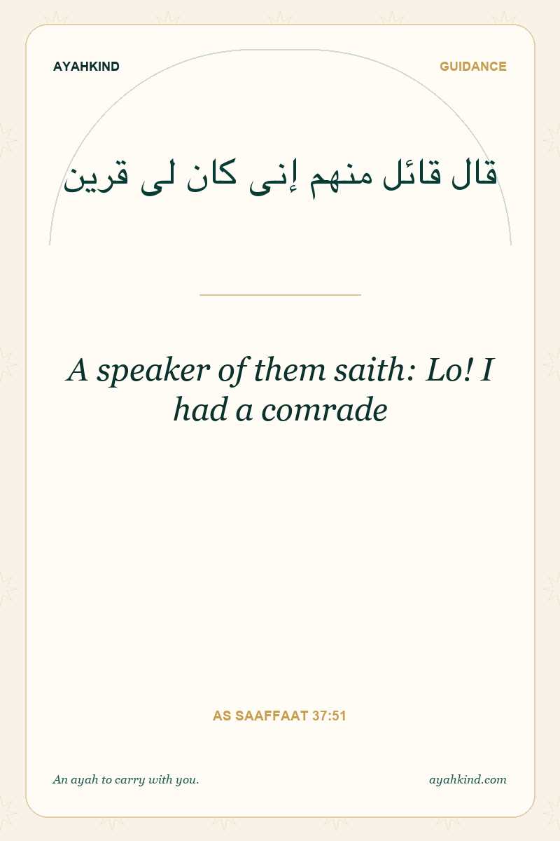 A speaker of them saith: Lo! I had a comrade — As Saaffaat 37:51