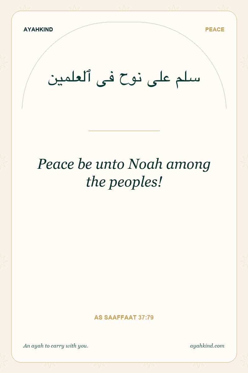 Peace be unto Noah among the peoples! — As Saaffaat 37:79