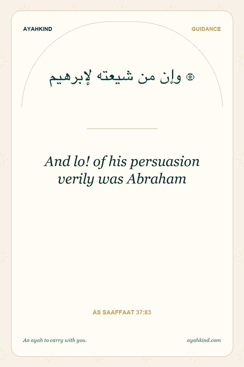 And lo! of his persuasion verily was Abraham — As Saaffaat 37:83