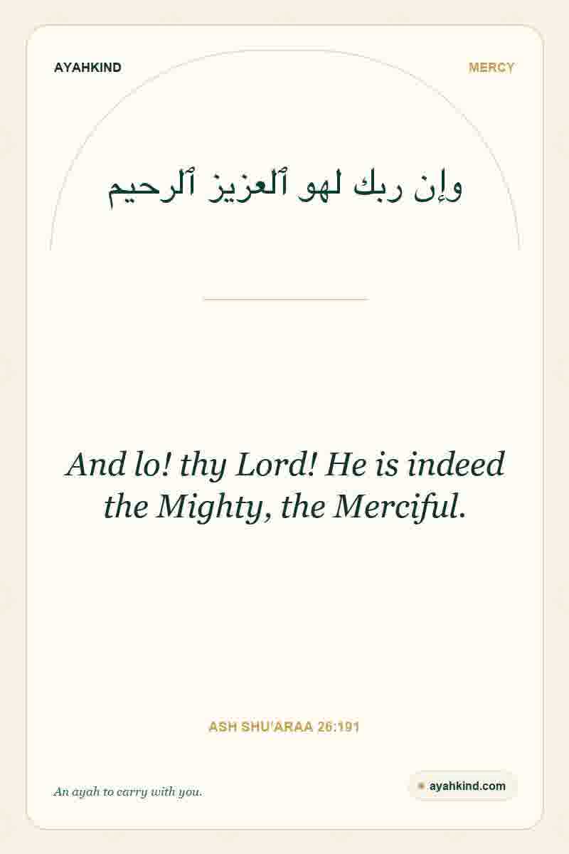 And lo! thy Lord! He is indeed the Mighty, the Merciful. — Ash Shu'araa 26:191