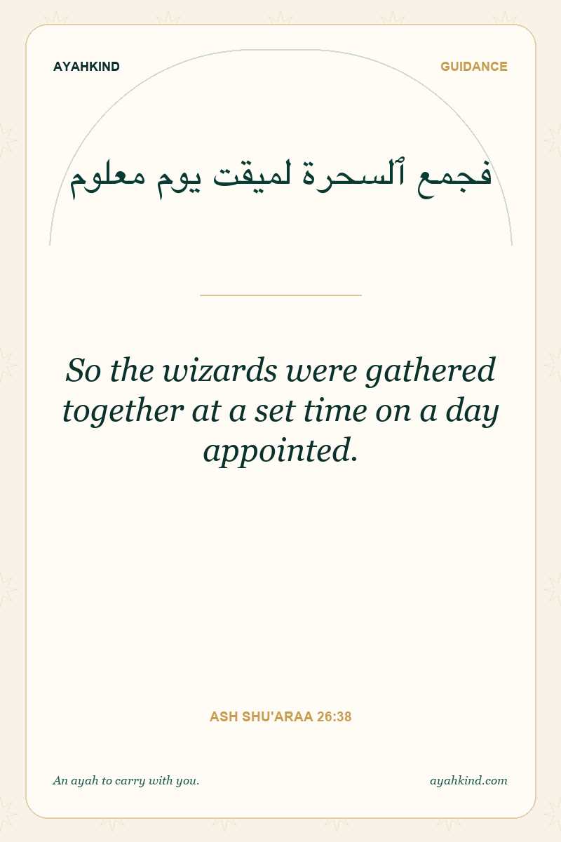 So the wizards were gathered together at a set time on a day appointed. — Ash Shu'araa 26:38