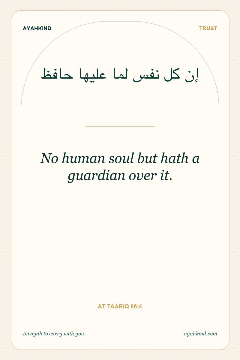 No human soul but hath a guardian over it. — At Taariq 86:4