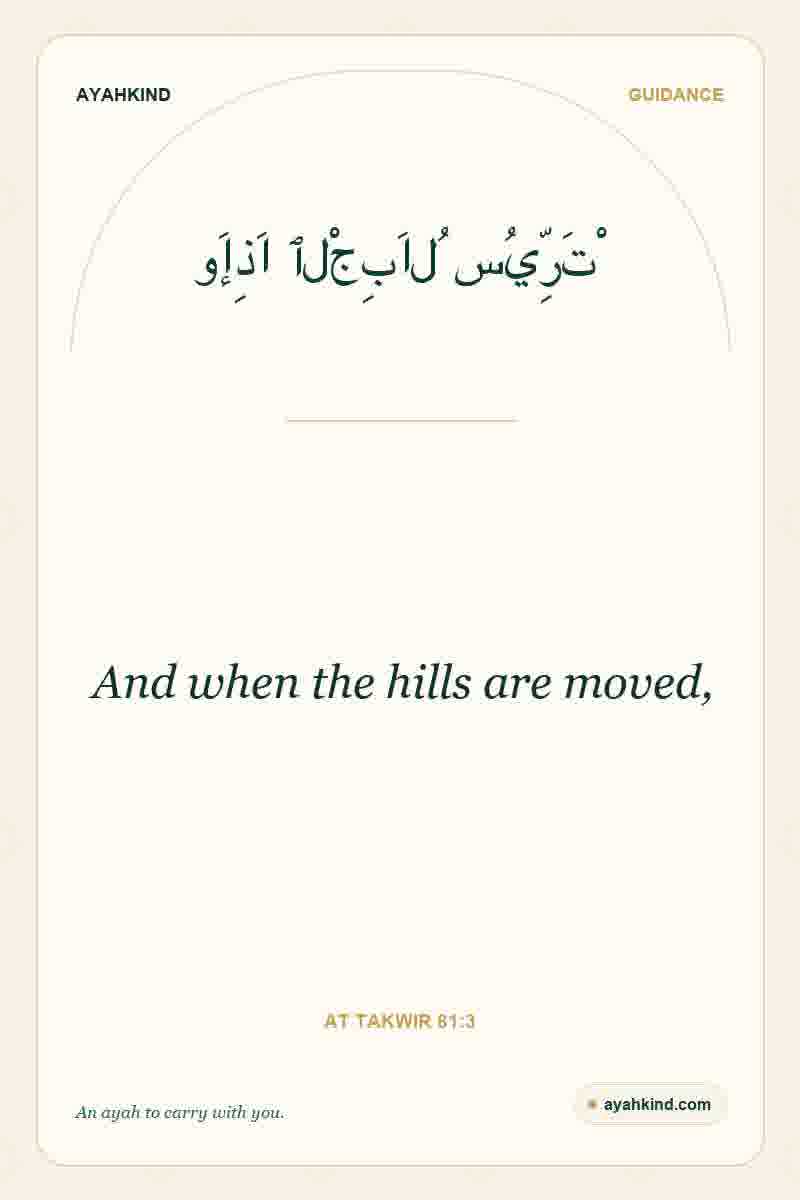 And when the hills are moved, — At Takwir 81:3