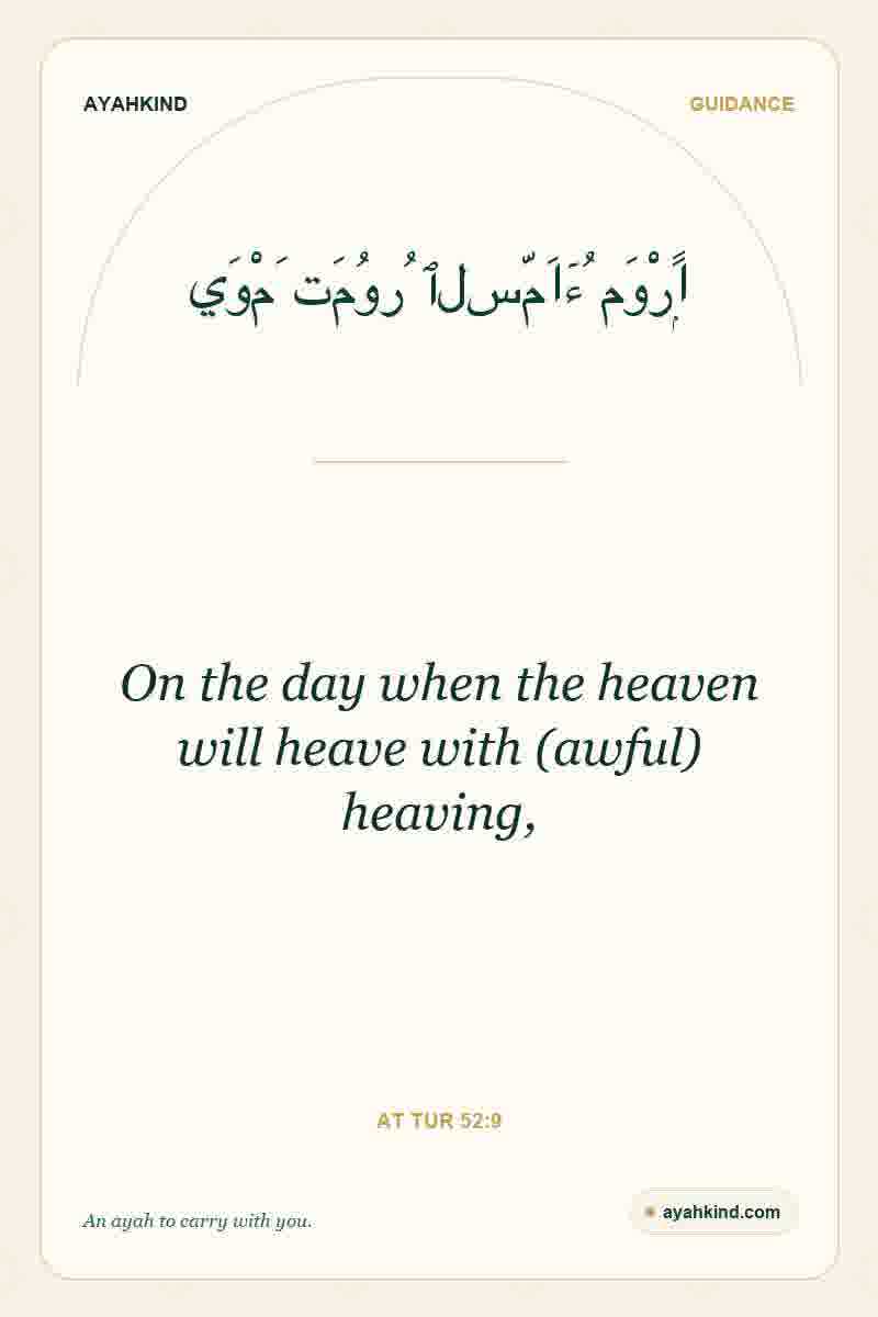 On the day when the heaven will heave with (awful) heaving, — At Tur 52:9