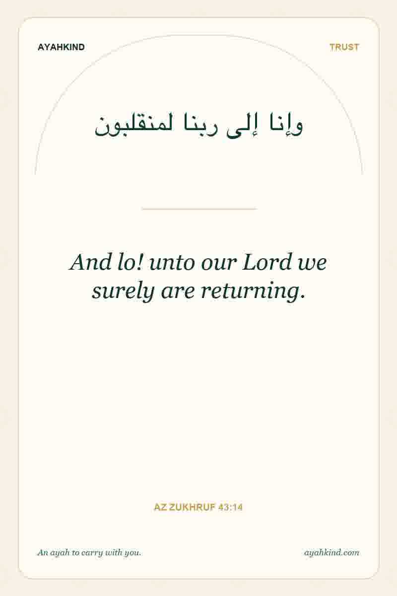 And lo! unto our Lord we surely are returning. — Az Zukhruf 43:14