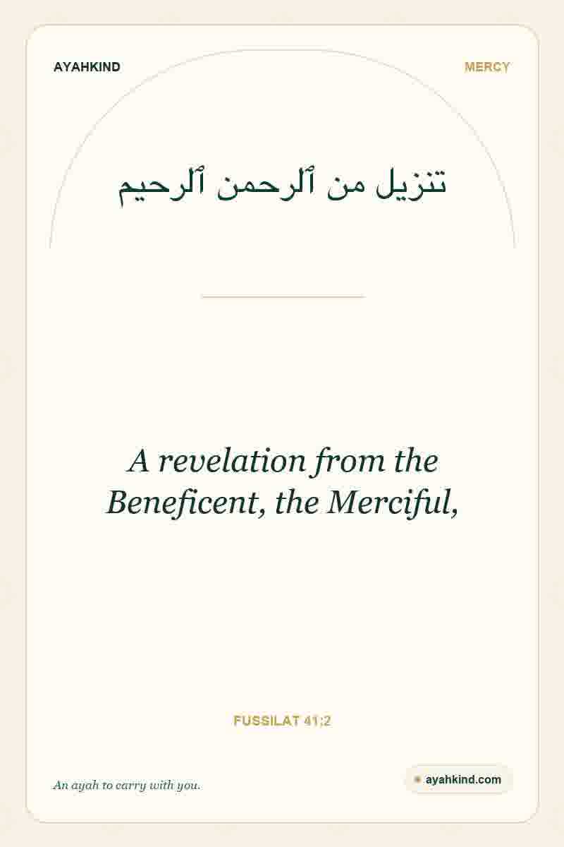 A revelation from the Beneficent, the Merciful, — Fussilat 41:2