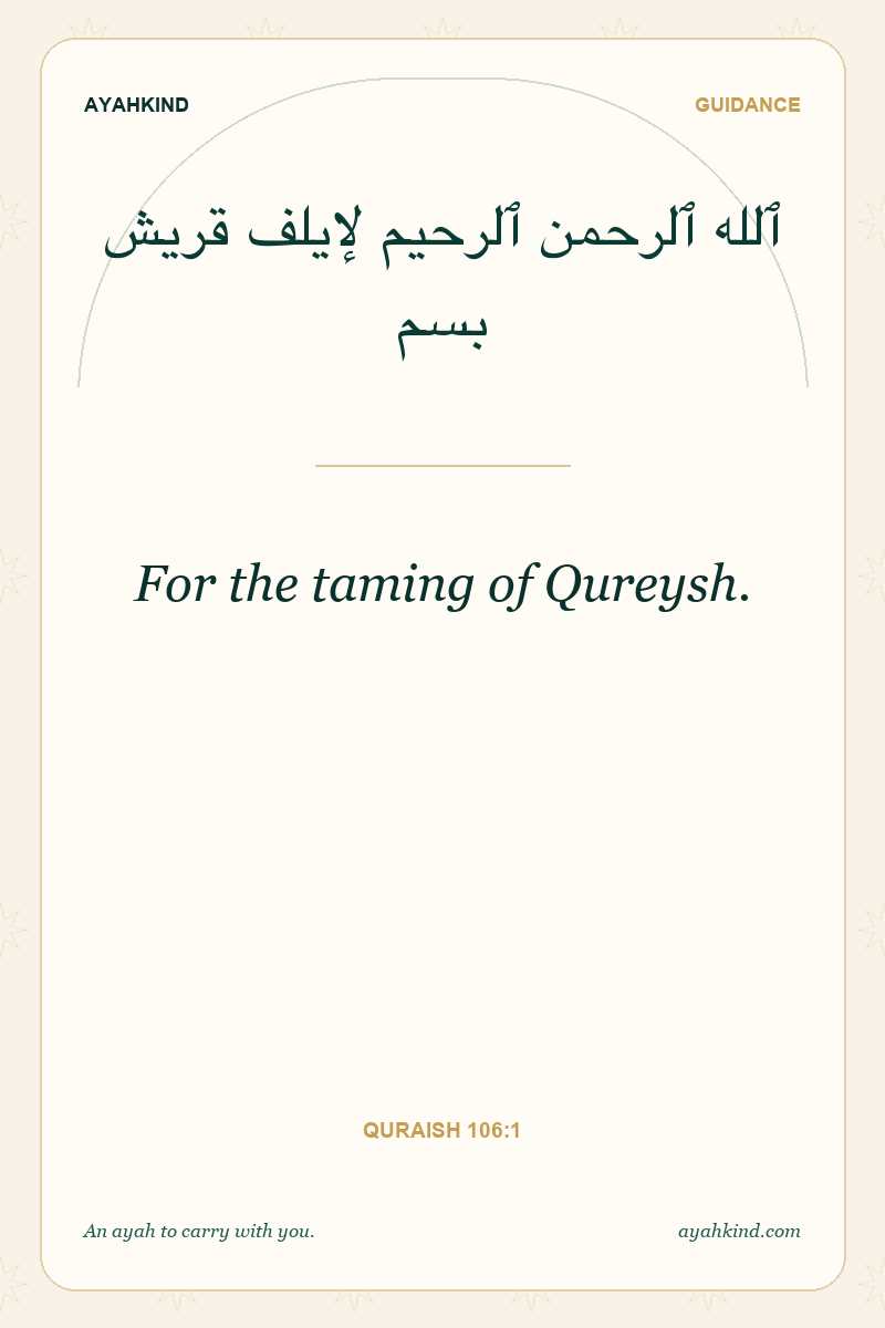 For the taming of Qureysh. — Quraish 106:1