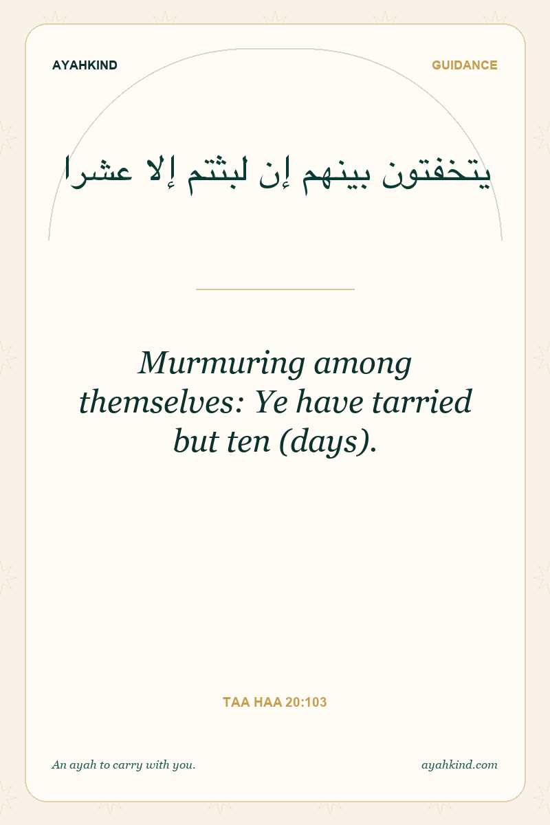 Murmuring among themselves: Ye have tarried but ten (days). — Taa Haa 20:103