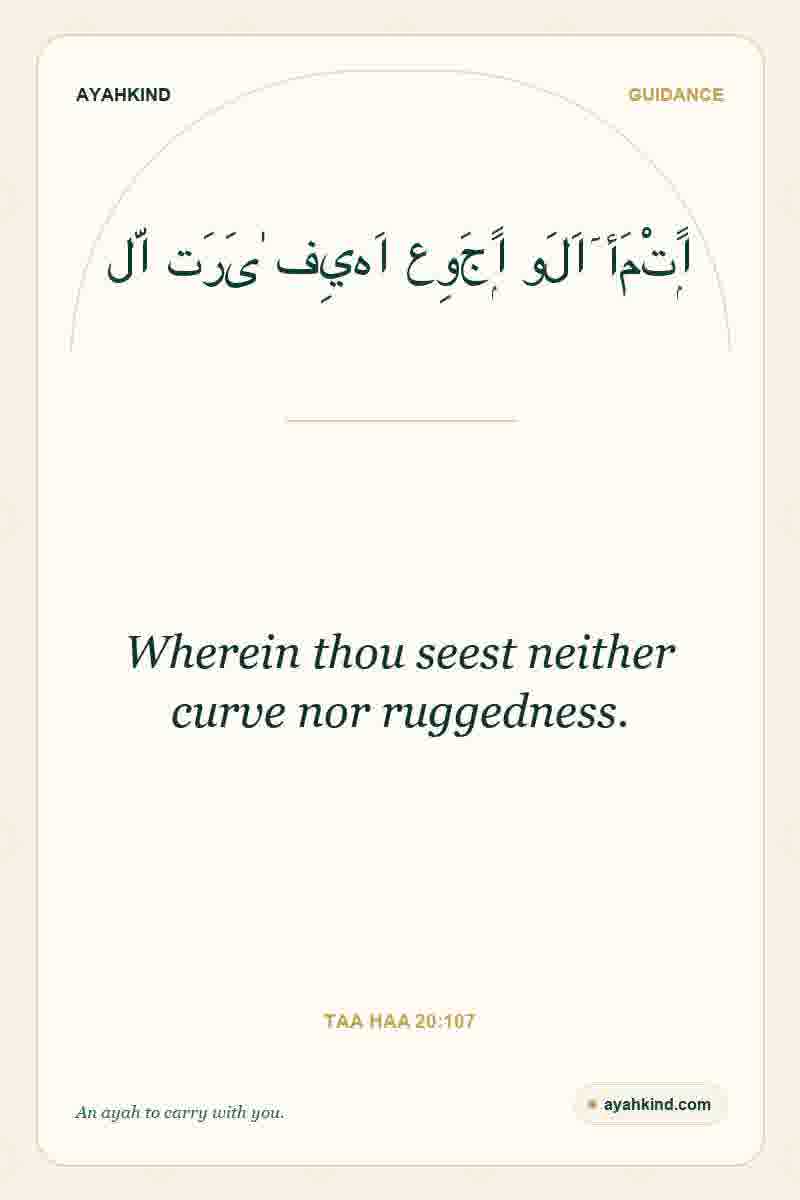 Wherein thou seest neither curve nor ruggedness. — Taa Haa 20:107