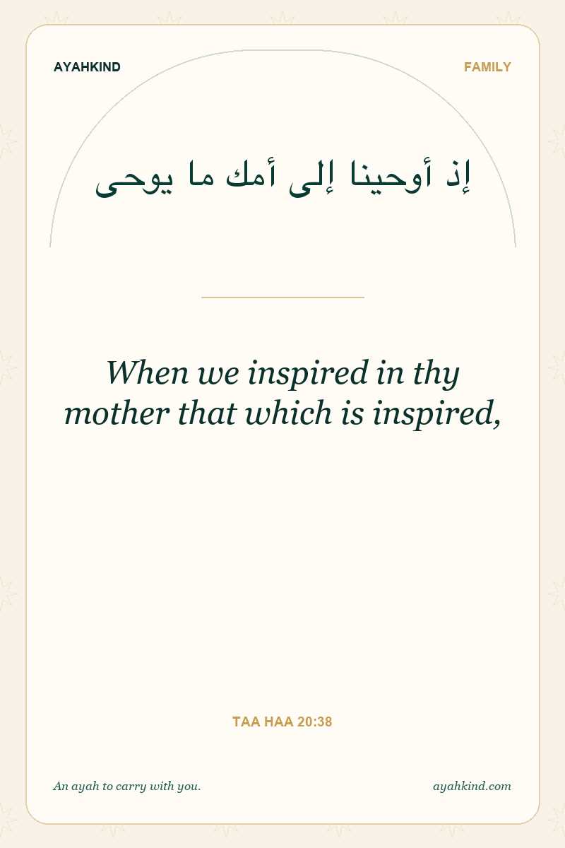 When we inspired in thy mother that which is inspired, — Taa Haa 20:38