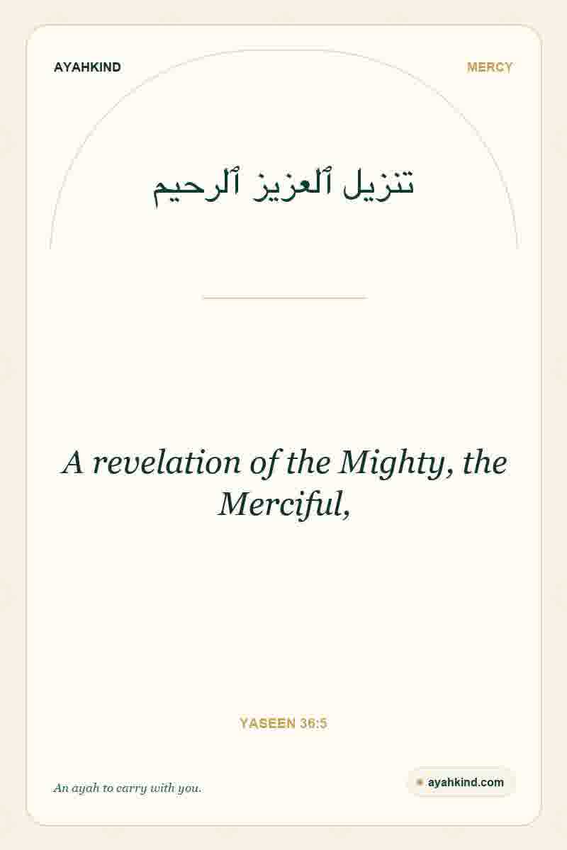 A revelation of the Mighty, the Merciful, — Yaseen 36:5