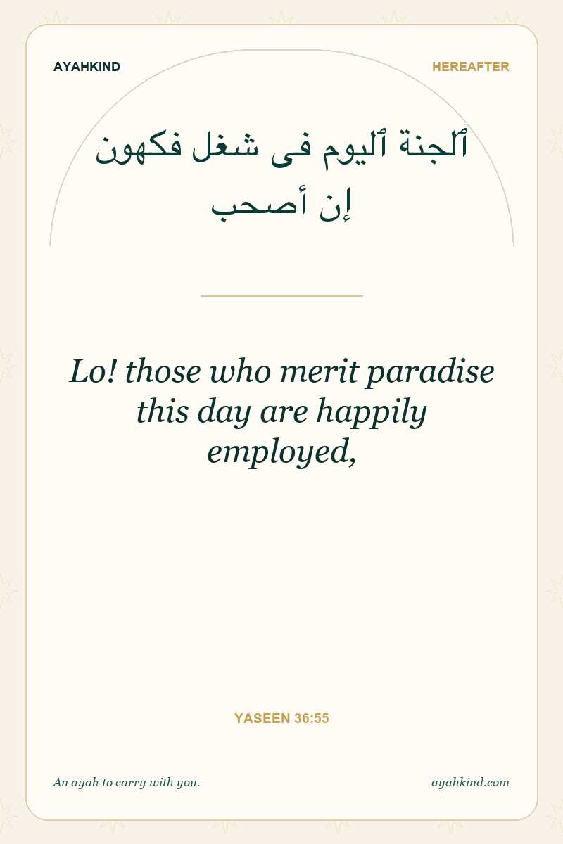 Lo! those who merit paradise this day are happily employed, — Yaseen 36:55